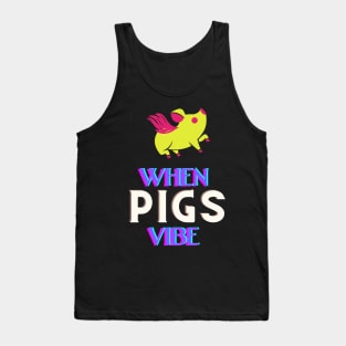 When pigs fly - No when pigs vibe Tank Top